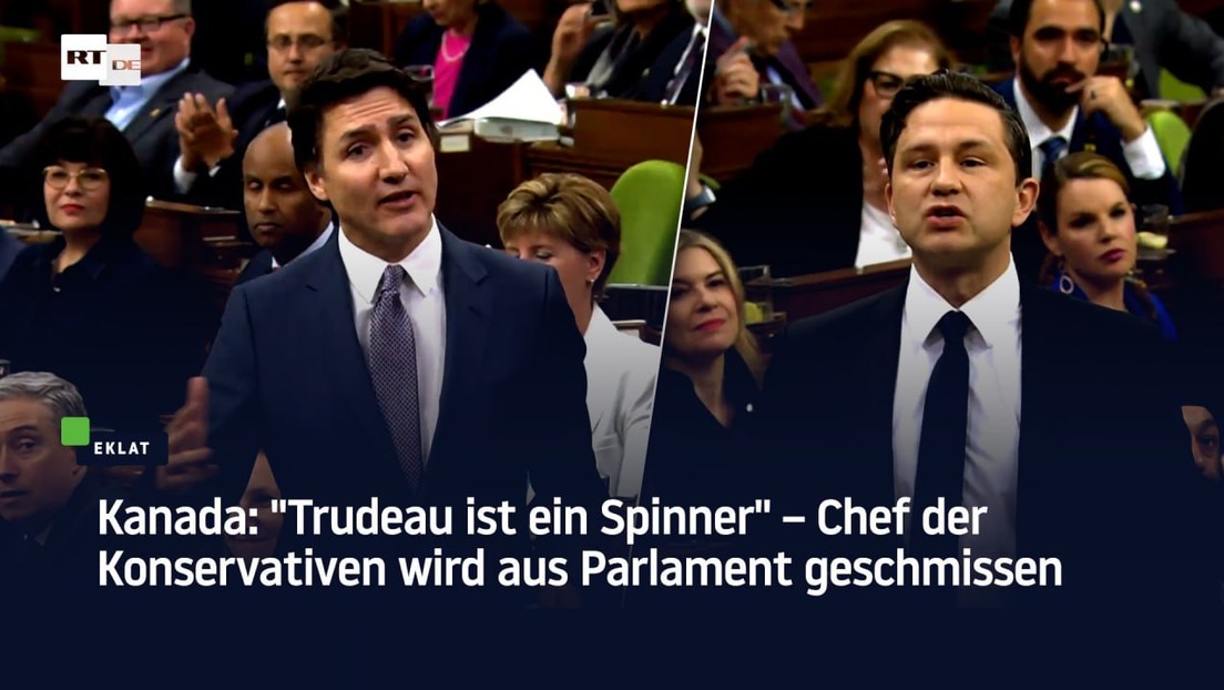 Kanada: "Trudeau ist ein Spinner" – Chef der Konservativen wird aus Parlament geschmissen
