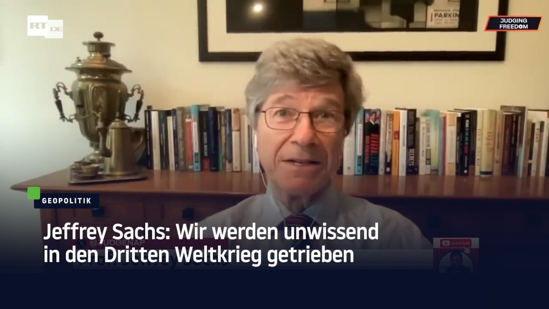 Jeffrey Sachs: Wir werden unwissend in den 3. Weltkrieg getrieben