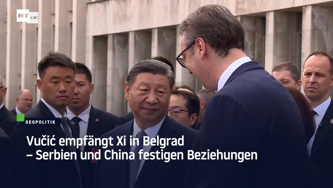Vučić empfängt Xi – 25. Jahrestag der Bombardierung von Chinas Botschaft in Belgrad durch die USA