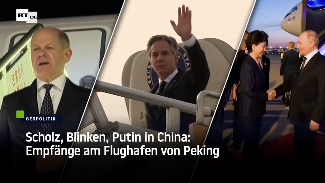 Scholz, Blinken, Putin: Empfänge am Flughafen in China
