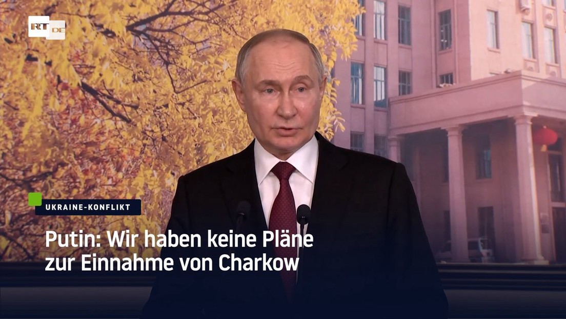 Putin: Wir haben momentan keine Pläne zur Einnahme von Charkow