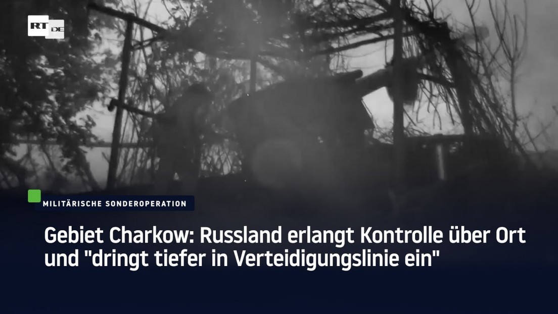 Gebiet Charkow: Russland erlangt Kontrolle über Ort und "dringt tiefer in Verteidigungslinie ein"