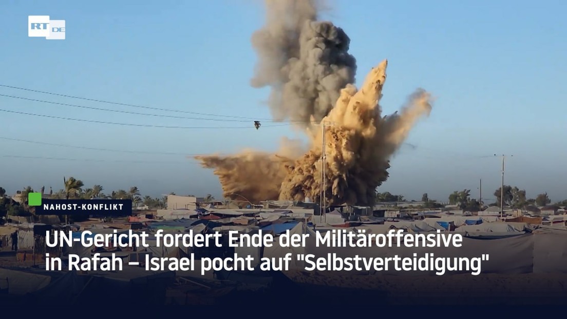 UN-Gericht fordert Ende der Militäroffensive in Rafah – Israel pocht auf "Selbstverteidigung"