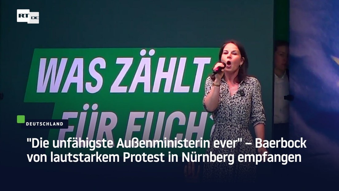 "Die unfähigste Außenministerin ever" – Baerbock von lautstarkem Protest in Nürnberg empfangen
