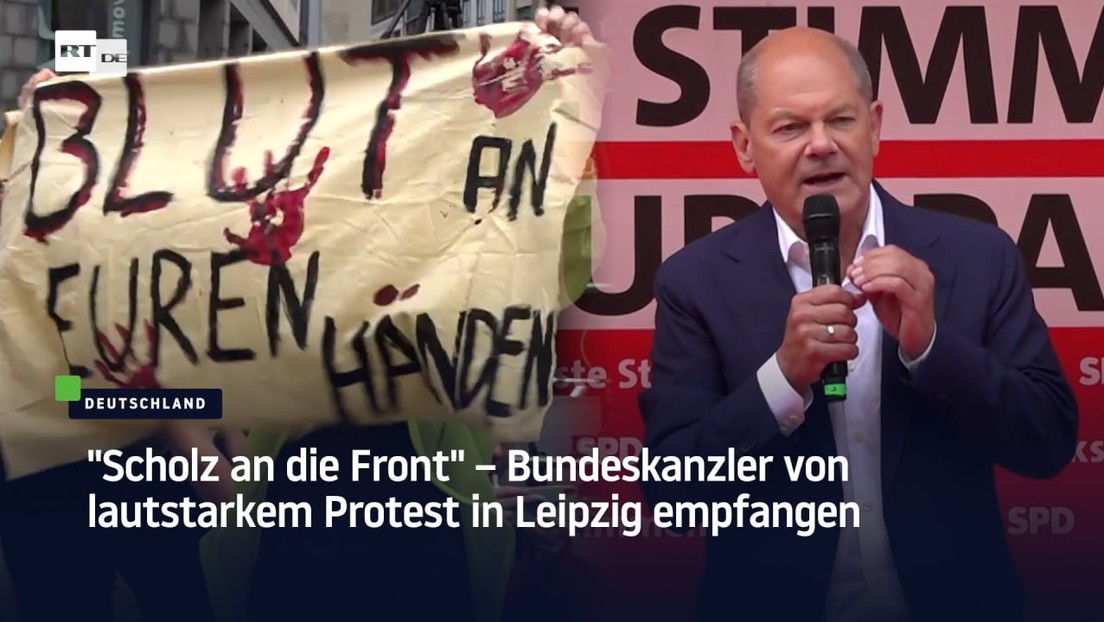 "Scholz an die Front" – Bundeskanzler in Leipzig von lautstarkem Protest empfangen