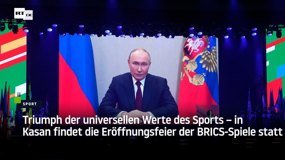 Triumph der universellen Werte des Sports – Eröffnungsfeier der BRICS-Spiele in Kasan