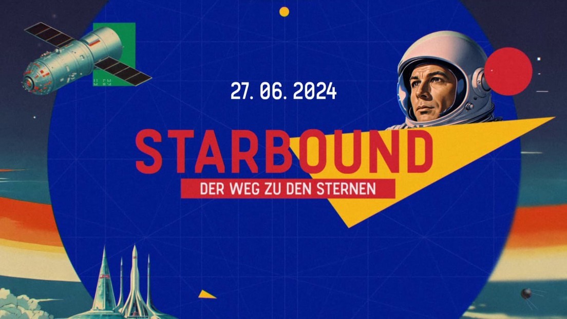 RT und Roskosmos präsentieren: Starbound – Der Weg zu den Sternen