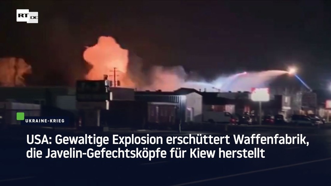 USA: Gewaltige Explosion erschüttert Waffenfabrik, die Javelin-Gefechtsköpfe für Kiew herstellt