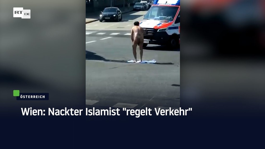 Wien: Nackter Islamist "regelt Verkehr"