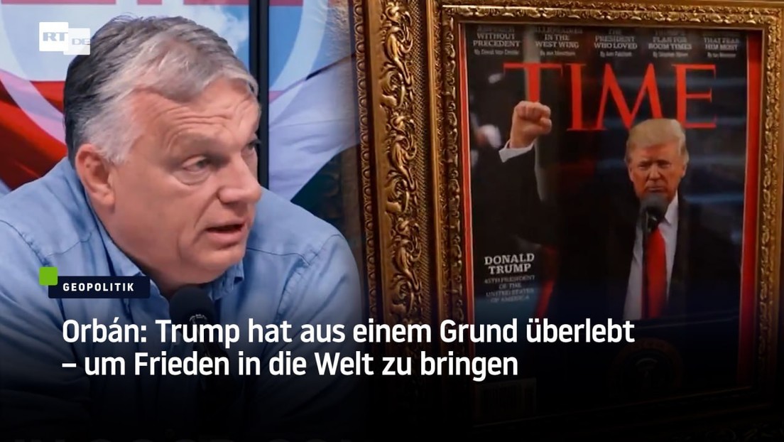 Orbán: Trump hat aus einem Grund überlebt – um Frieden in die Welt zu bringen