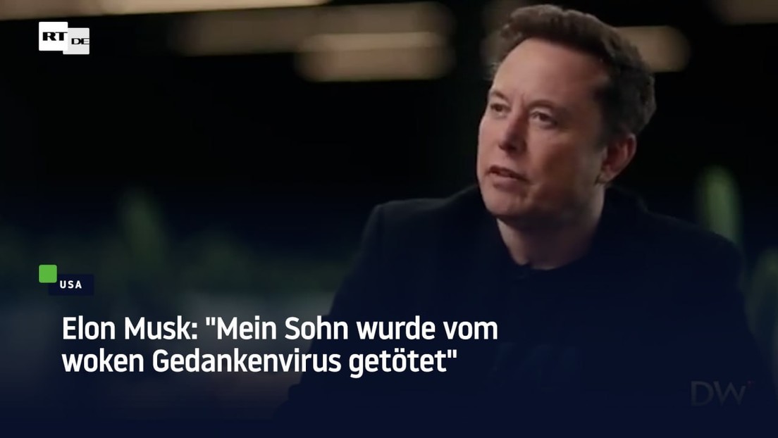 Elon Musk: "Mein Sohn wurde vom woken Gedankenvirus getötet"
