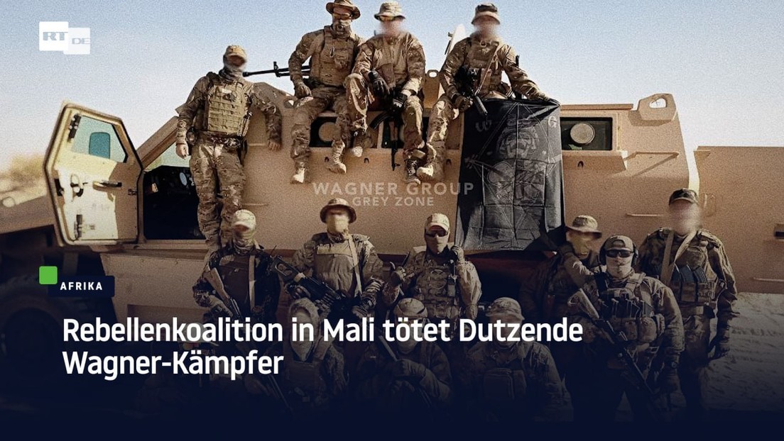 Rebellenkoalition in Mali tötet Dutzende Wagner-Kämpfer