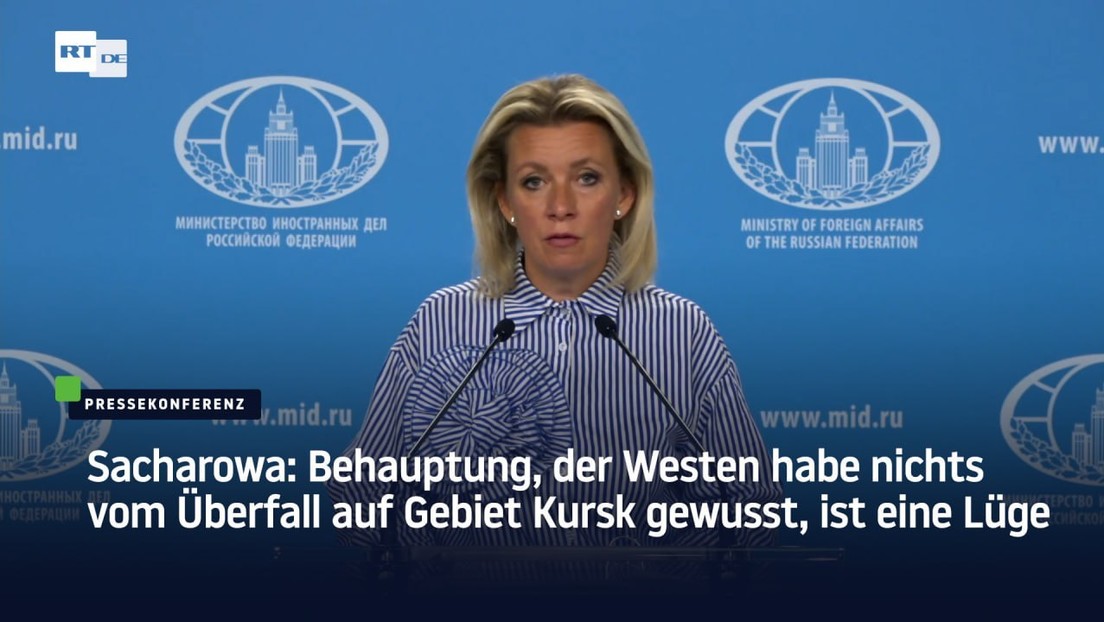 Sacharowa: Behauptung, der Westen habe nichts vom Überfall auf Gebiet Kursk gewusst, ist eine Lüge