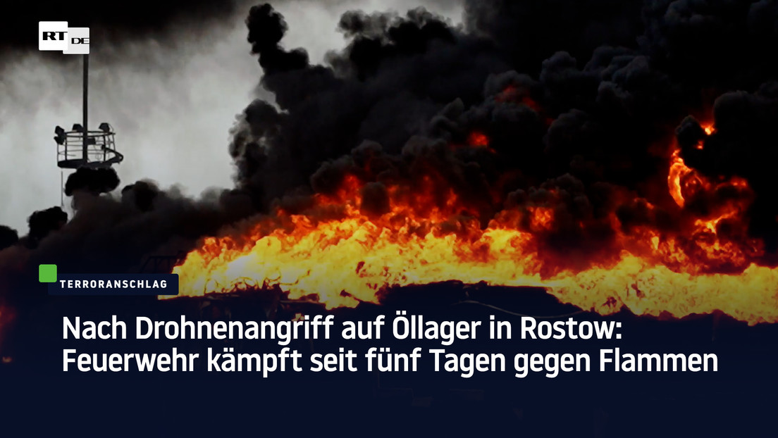 Nach Drohnenangriff auf Öllager in Rostow: Feuerwehr kämpft seit fünf Tagen gegen Flammen