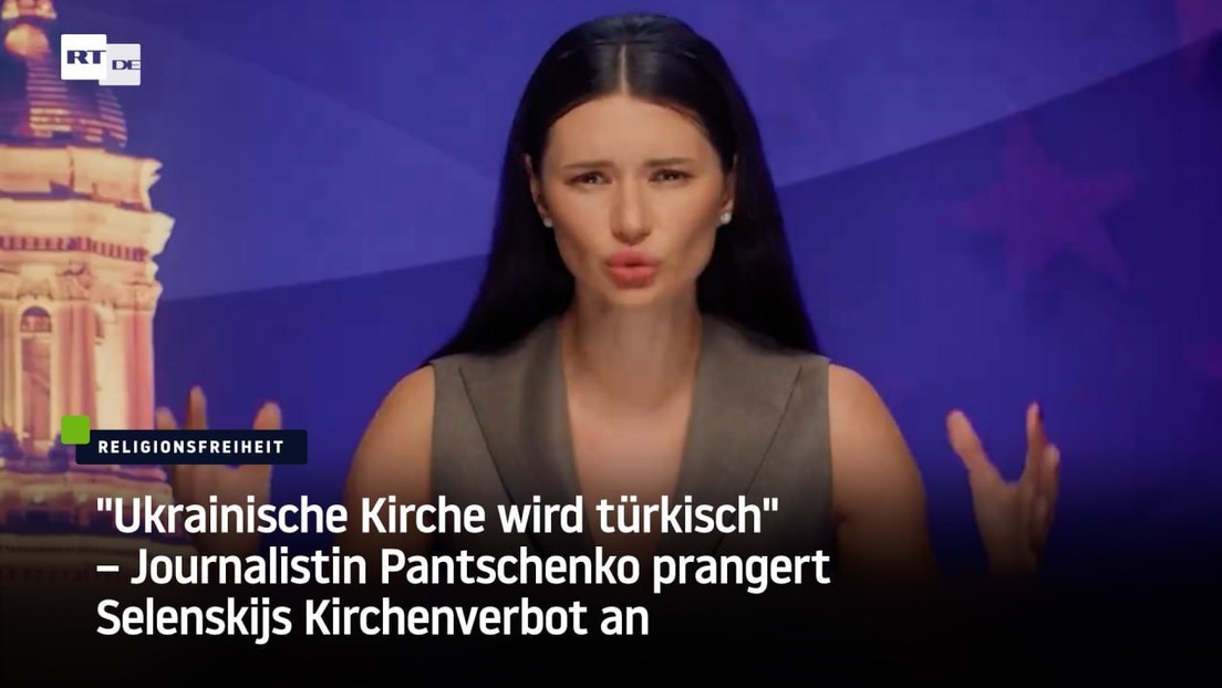 "Ukrainische Kirche wird türkisch" – Journalistin Pantschenko prangert Selenskijs Kirchenverbot an