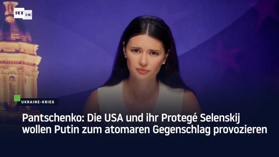 Pantschenko: Die USA und ihr Protegé Selenskij wollen Putin zum atomaren Gegenschlag provozieren