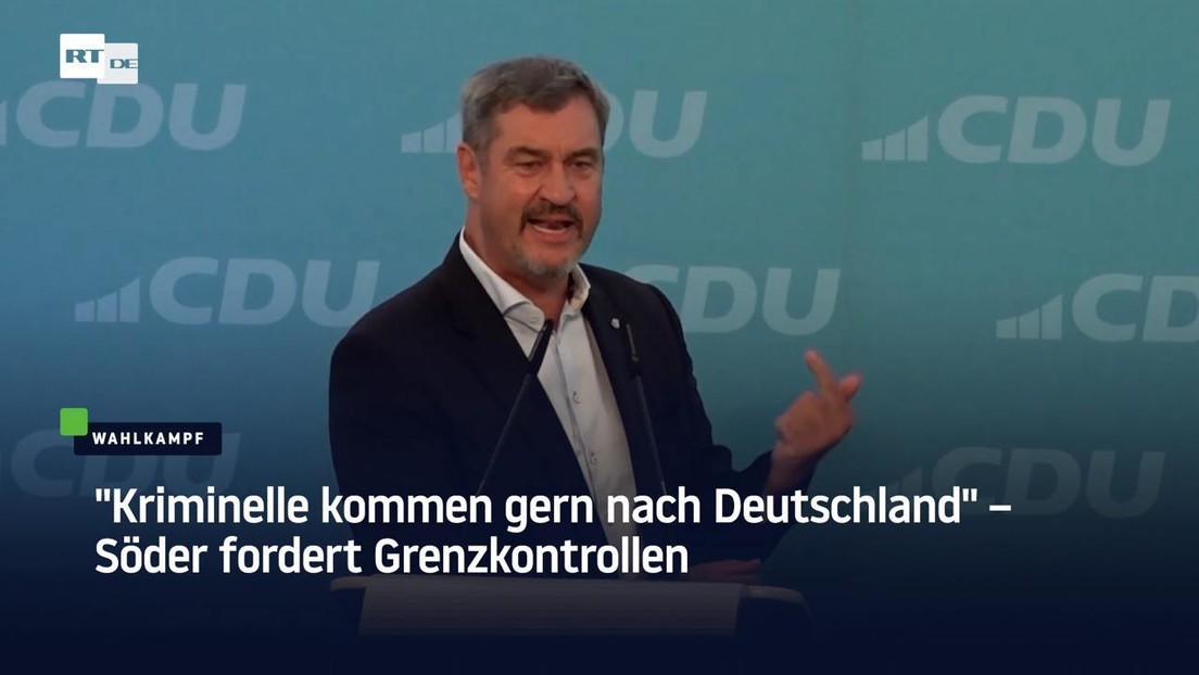 "Kriminelle kommen gern nach Deutschland" – Söder fordert Grenzkontrollen