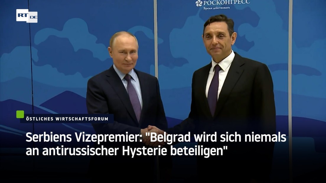 Serbiens Vizepremier: "Belgrad wird sich niemals an antirussischer Hysterie beteiligen"