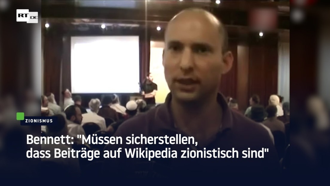 Bennett: "Müssen sicherstellen, dass Beiträge auf Wikipedia zionistisch sind"