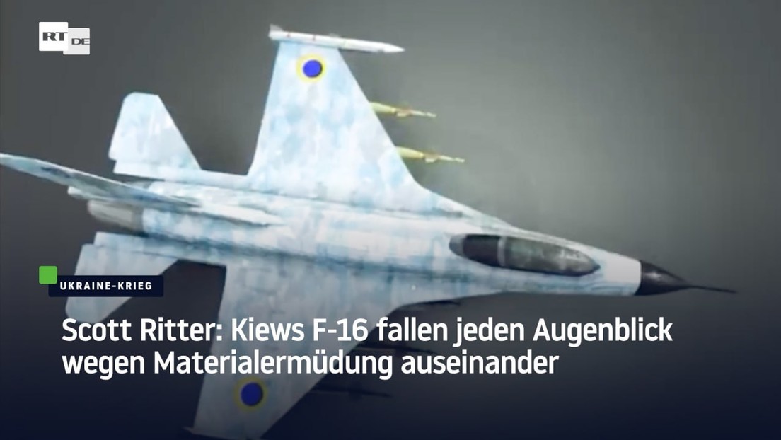 Scott Ritter: Kiews F-16 fallen jeden Augenblick wegen Materialermüdung auseinander