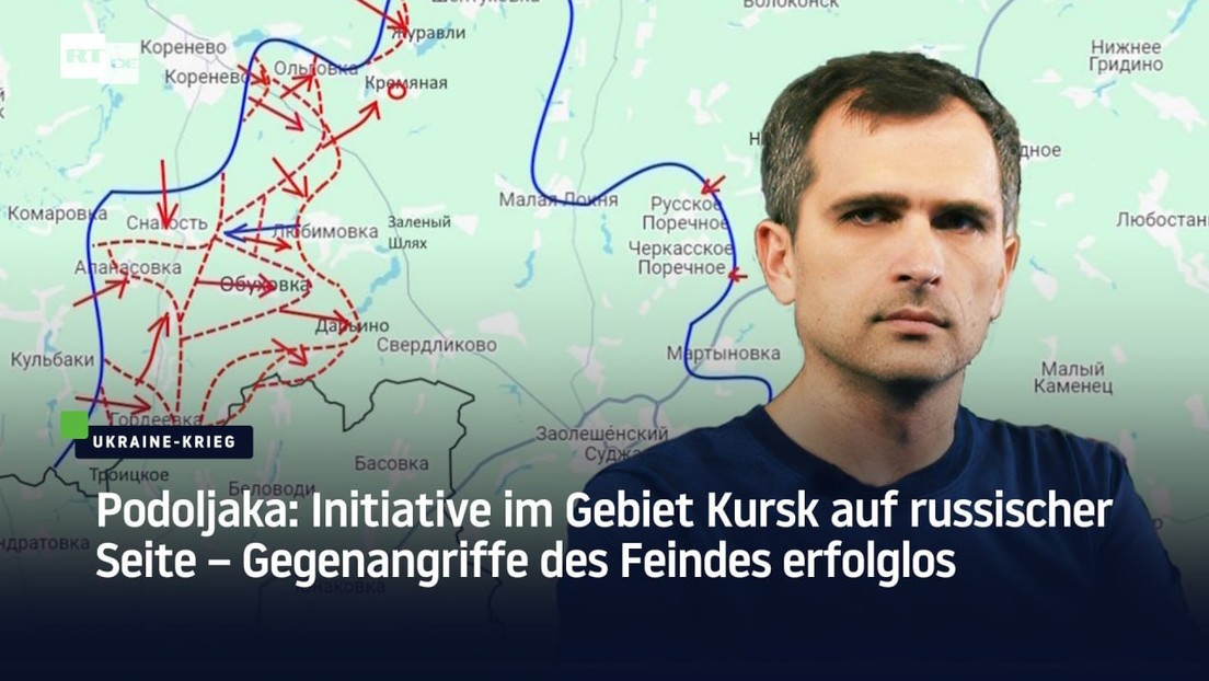 Podoljaka: Initiative im Gebiet Kursk auf russischer Seite – Gegenangriffe des Feindes erfolglos