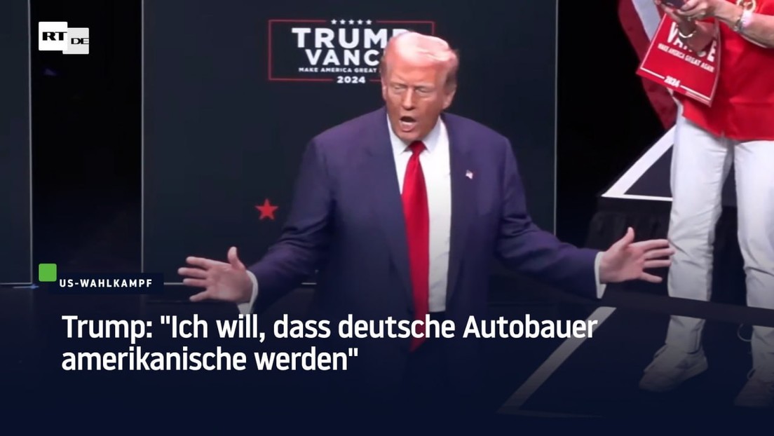 Trump: "Ich will, dass deutsche Autobauer amerikanische werden"