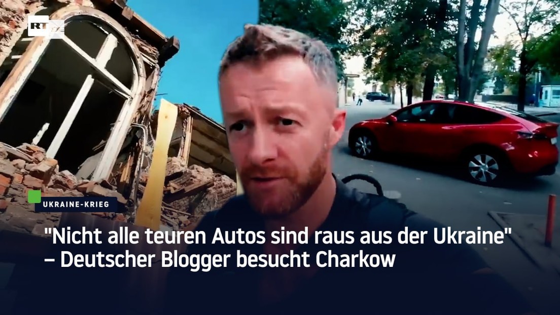 "Nicht alle teuren Autos sind raus aus der Ukraine" – Deutscher Blogger besucht Charkow