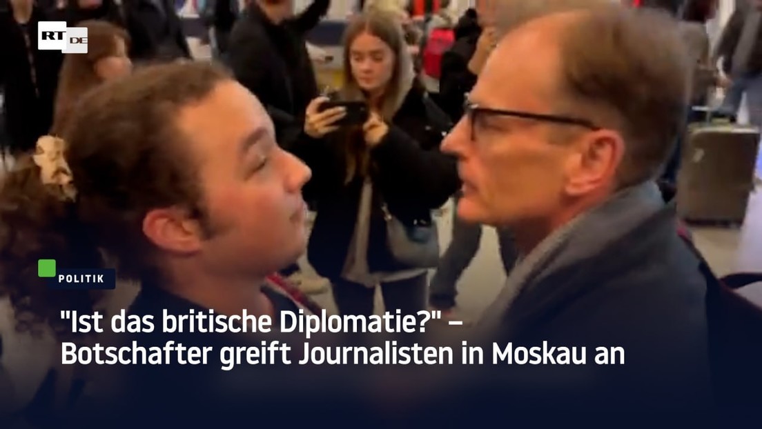 "Ist das britische Diplomatie?" – Botschafter greift Journalisten in Moskau an