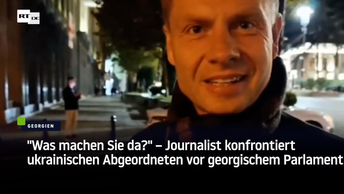 "Was machen Sie da?" – Journalist konfrontiert ukrainischen Abgeordneten vor georgischem Parlament