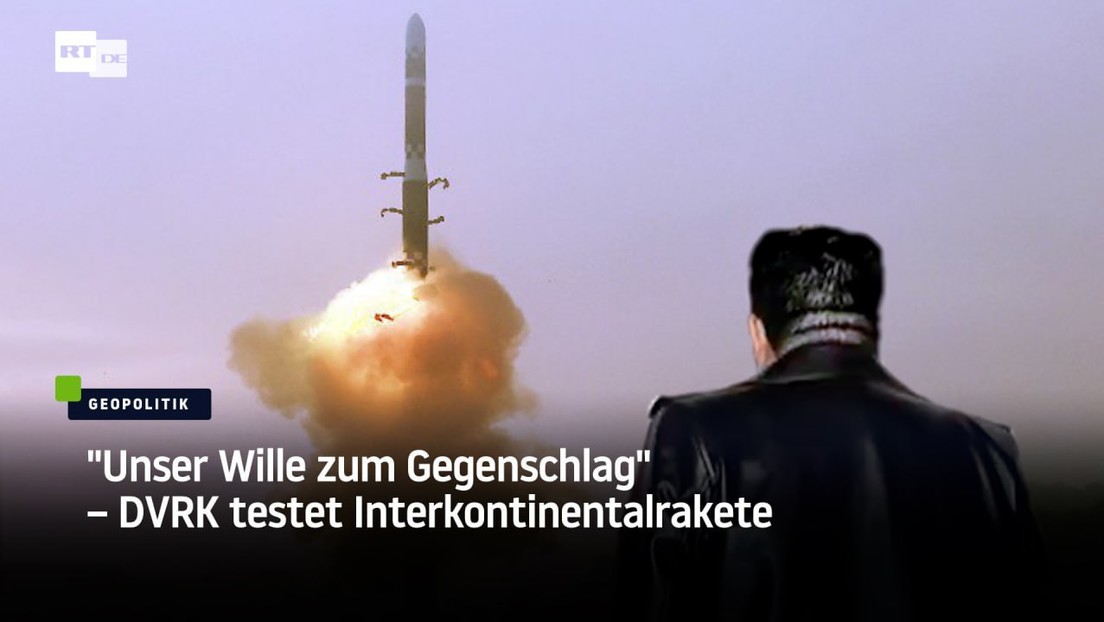 "Unser Wille zum Gegenschlag" – DVRK testet Interkontinentalrakete