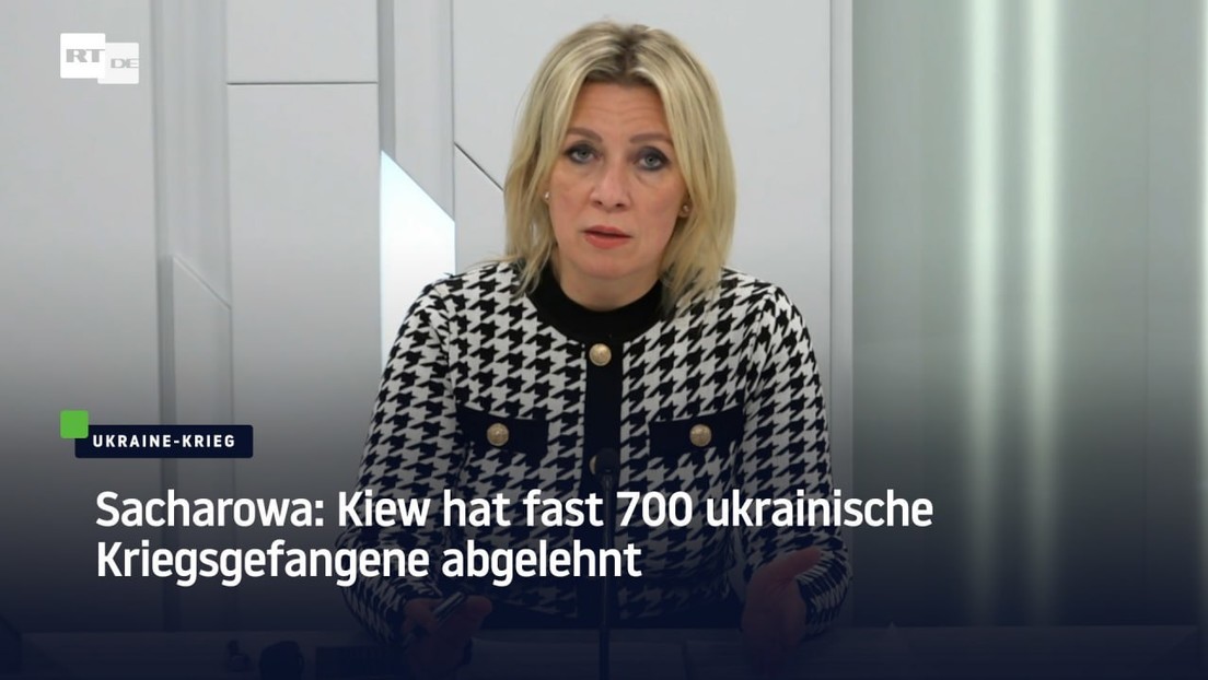 Sacharowa: Kiew hat fast 700 ukrainische Kriegsgefangene abgelehnt