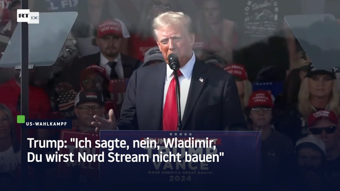 Trump: "Ich sagte, nein, Wladimir, Du wirst Nord Stream nicht bauen"