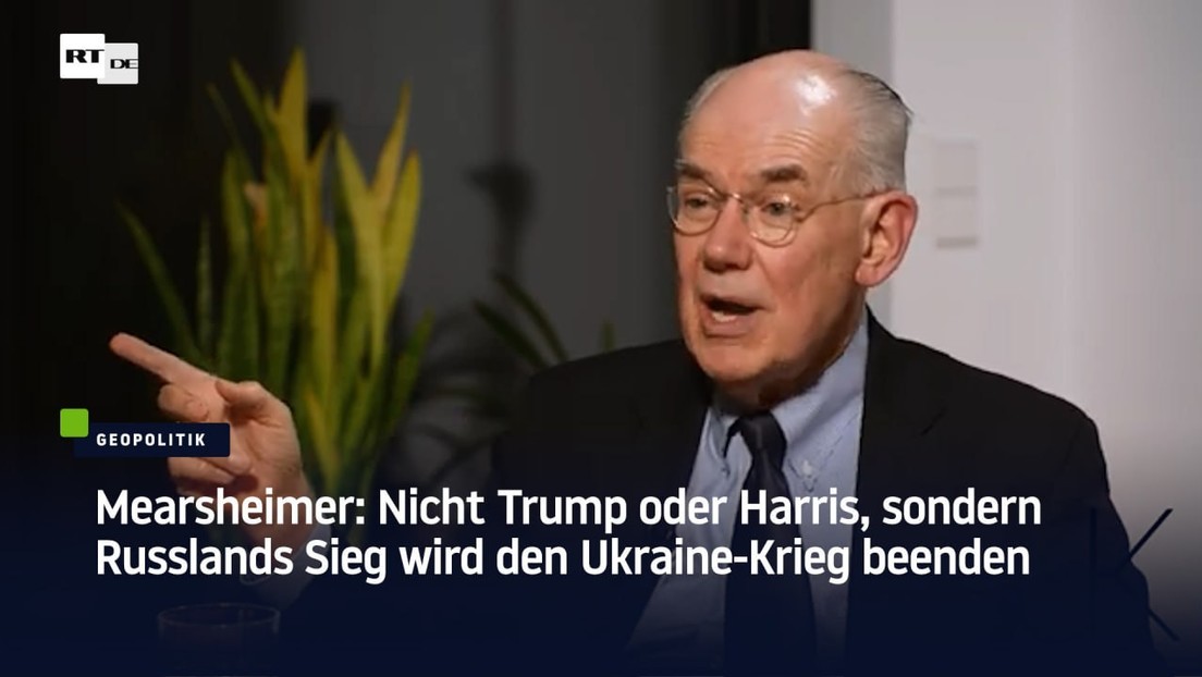 Mearsheimer: Nicht Trump oder Harris, sondern Russlands Sieg wird den Ukraine-Krieg beenden