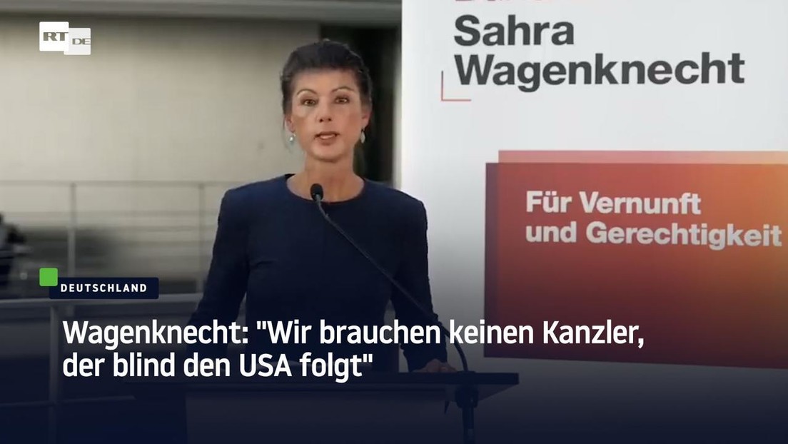 Wagenknecht: "Wir brauchen keinen Kanzler, der blind den USA folgt"