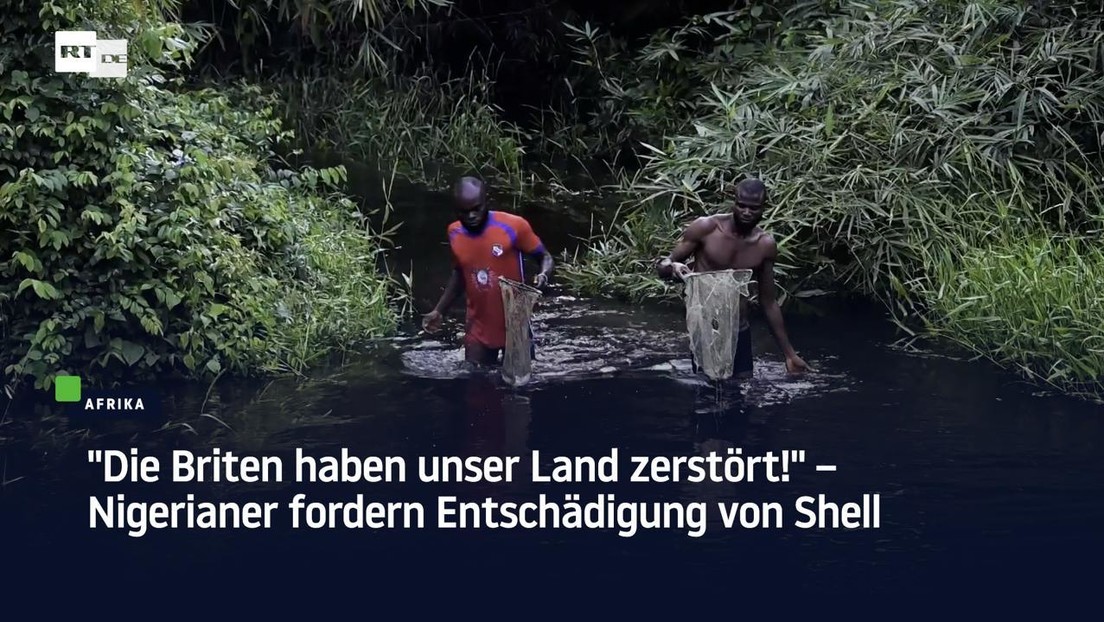 "Die Briten haben unser Land zerstört!" – Nigerianer fordern Entschädigung von Shell