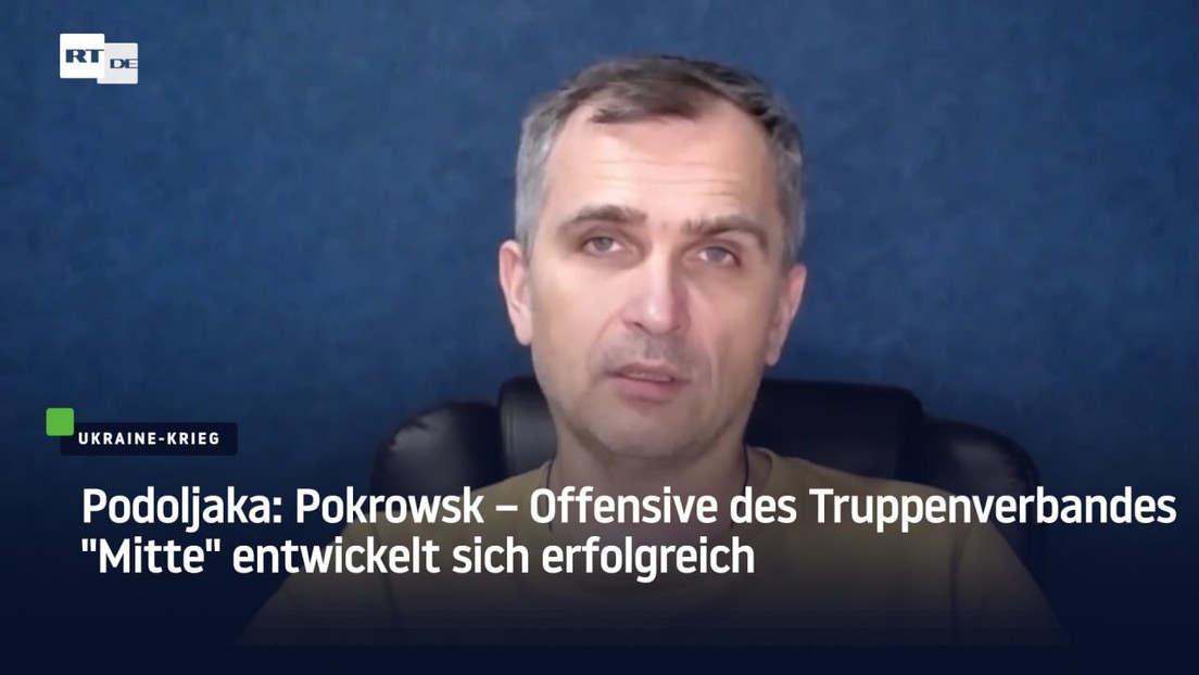 Podoljaka: Pokrowsk – Offensive des Truppenverbandes Mitte entwickelt sich erfolgreich