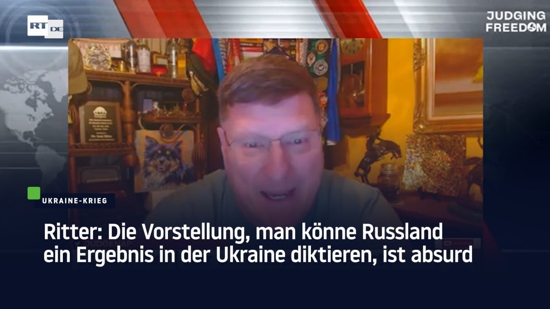 Ritter: Die Vorstellung, man könne Russland ein Ergebnis in der Ukraine diktieren, ist absurd