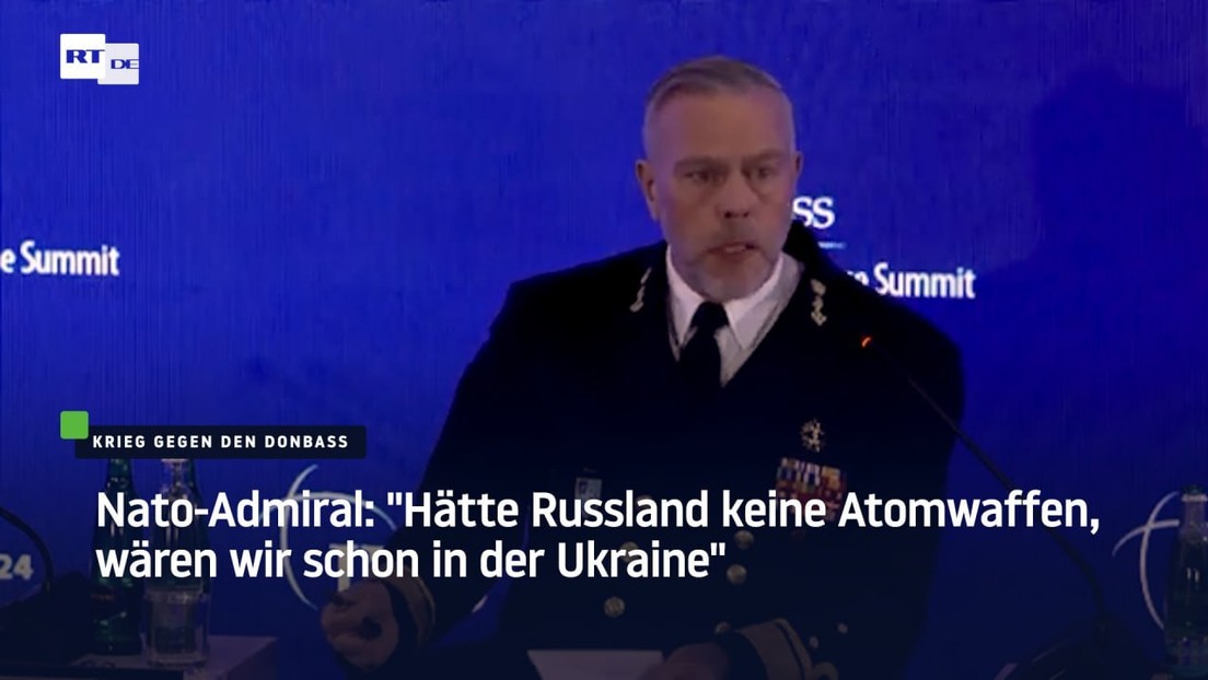 Nato-Admiral: "Hätte Russland keine Atomwaffen, wären wir schon in der Ukraine"