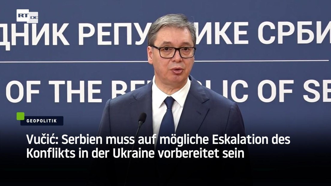 Vučić: Serbien muss auf mögliche Eskalation des Konflikts in der Ukraine vorbereitet sein