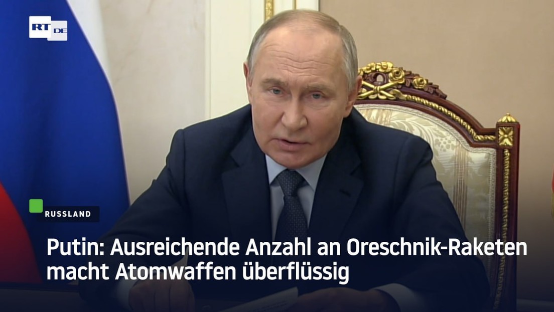 Putin: Ausreichende Anzahl an Oreschnik-Raketen macht Atomwaffen überflüssig