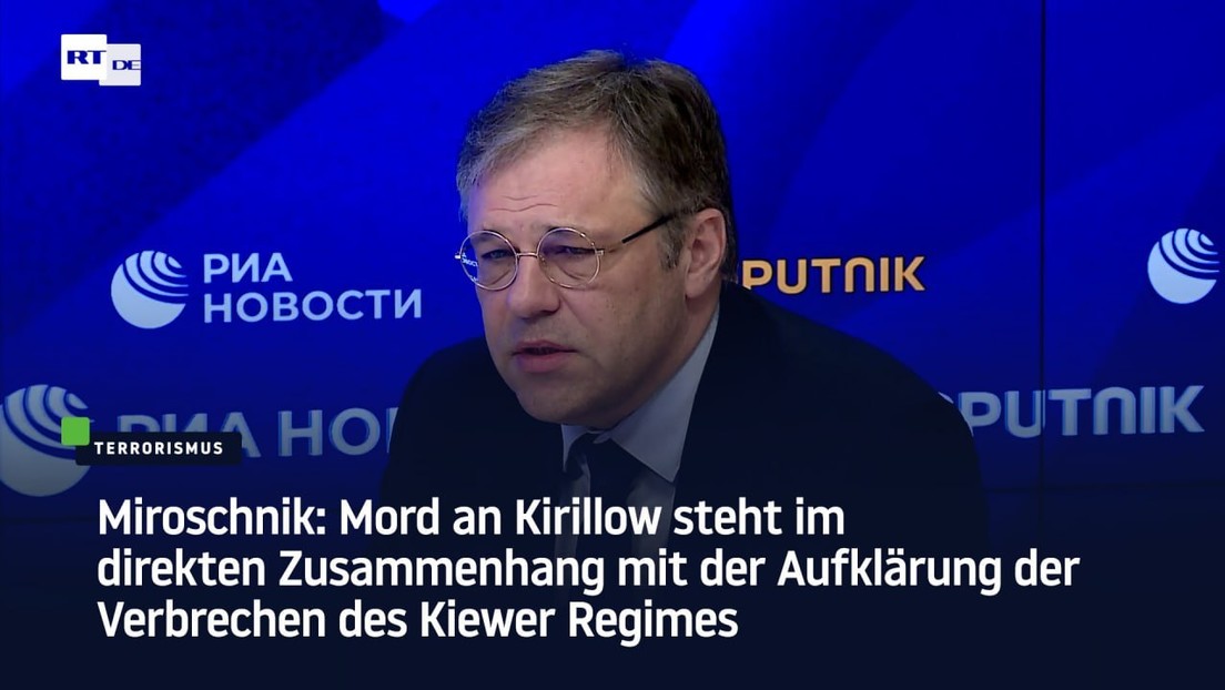 Miroschnik: Mord an Kirillow im direkten Zusammenhang mit Aufklärung der Kiewer Verbrechen