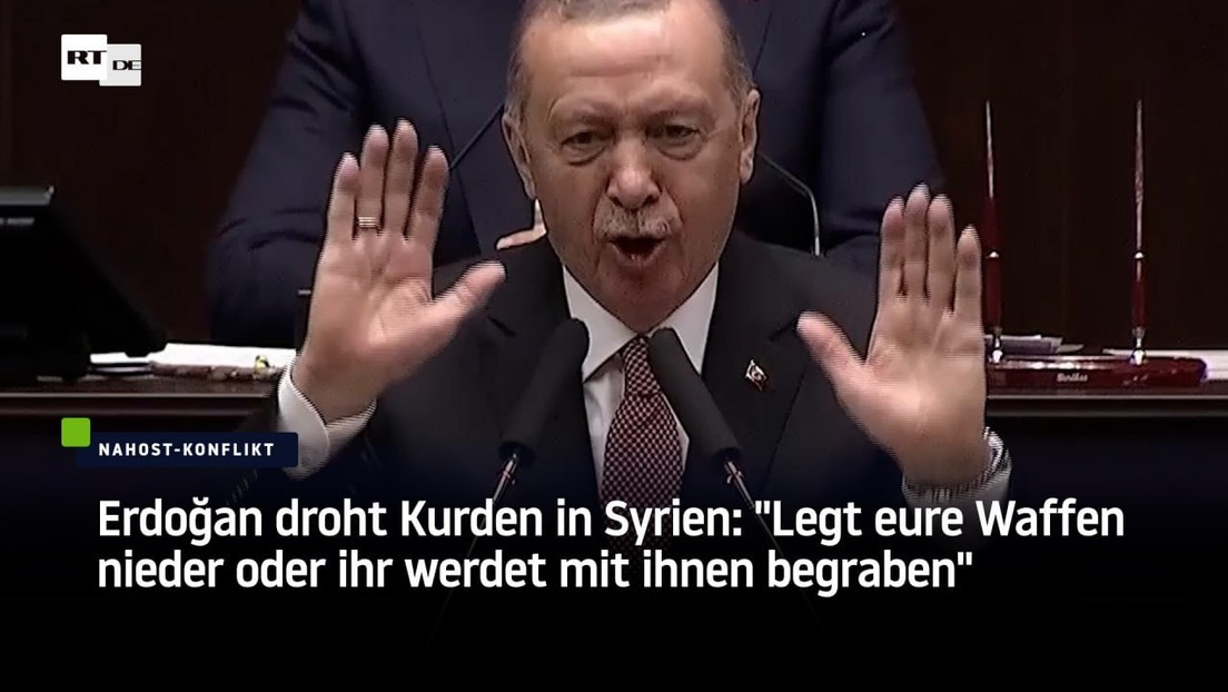 Erdoğan droht Kurden in Syrien: "Legt eure Waffen nieder oder ihr werdet mit ihnen begraben"