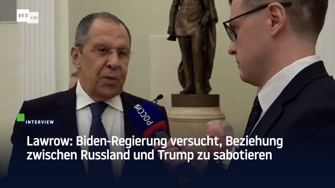 Lawrow: Biden-Regierung versucht, Beziehung zwischen Russland und Trump zu sabotieren