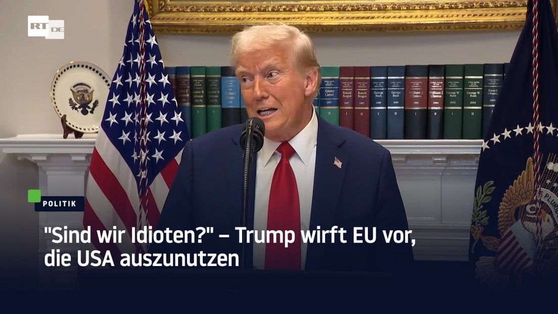 "Sind wir Idioten?" – Trump wirft EU vor, die USA auszunutzen