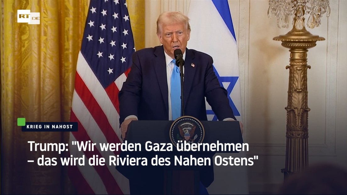 Trump: "Wir werden Gaza übernehmen – das wird die Riviera des Nahen Ostens"