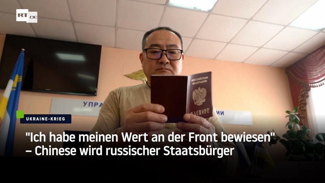 "Ich habe meinen Wert an der Front bewiesen" – Chinese wird russischer Staatsbürger