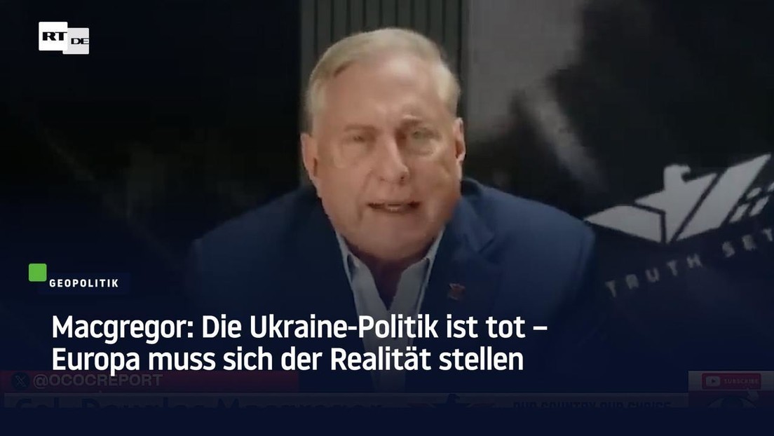 Macgregor: Die Ukraine-Politik ist tot – Europa muss sich der Realität stellen