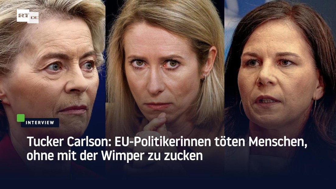 Tucker Carlson: EU-Politikerinnen töten Menschen, ohne mit der Wimper zu zucken