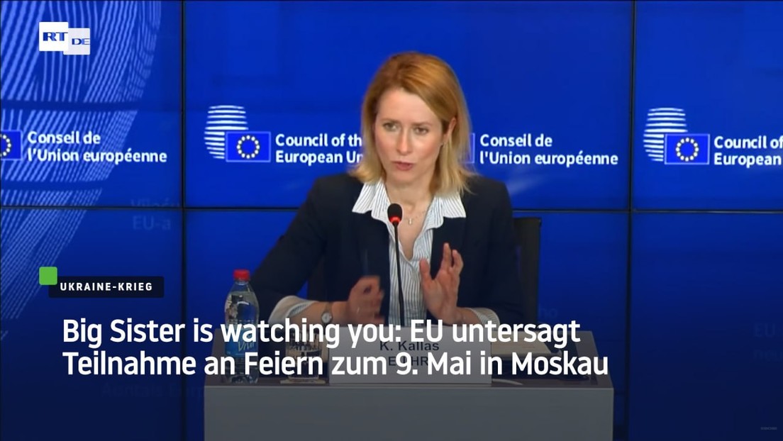 Big Sister is watching you: EU untersagt Teilnahme an Feiern zum 9. Mai in Moskau