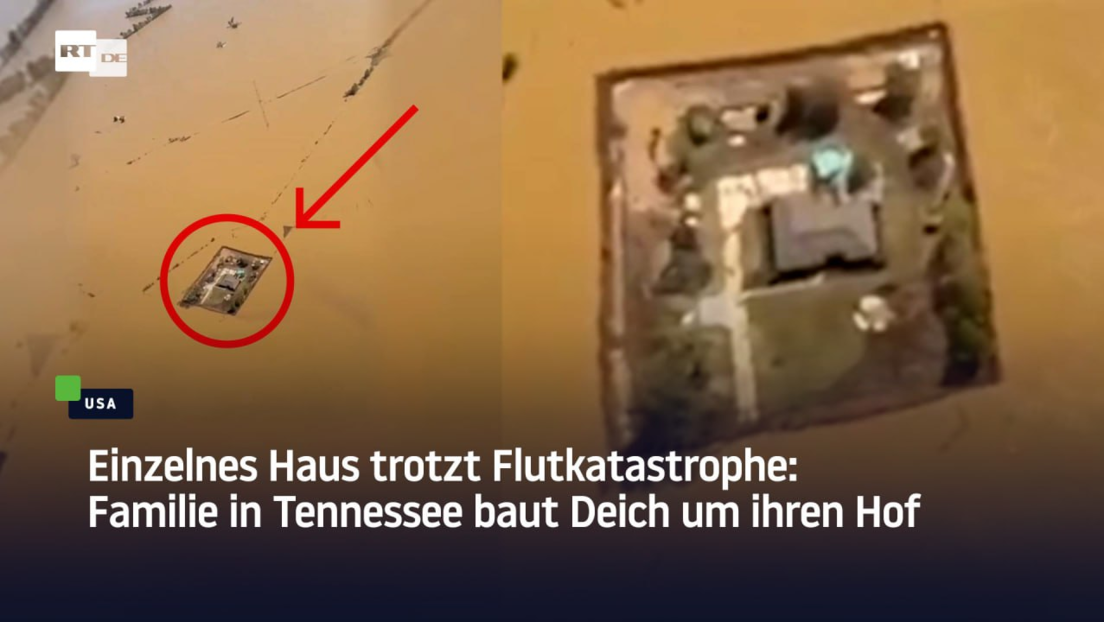 Einzelnes Haus trotzt Flutkatastrophe: Familie in Tennessee baut Deich um ihren Hof